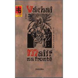 Malíř na frontě (Josef Váchal - Soča a Italie 1917 - 1918)