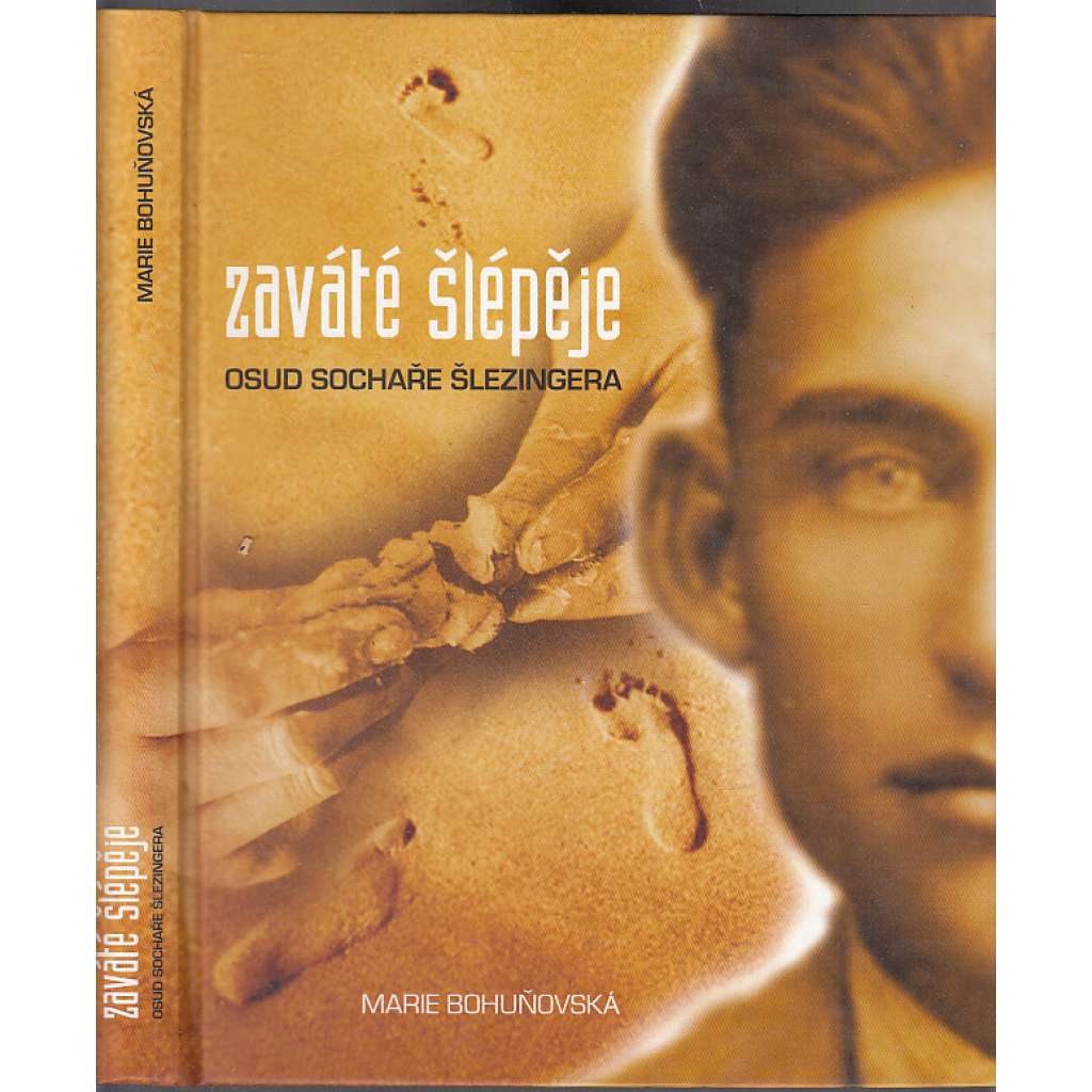 Zaváté šlépěje - Osud sochaře Šlezingera [Jaroslav Šlezinger, sochař a politický vězeň komunismu]
