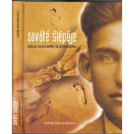 Zaváté šlépěje - Osud sochaře Šlezingera [Jaroslav Šlezinger, sochař a politický vězeň komunismu]
