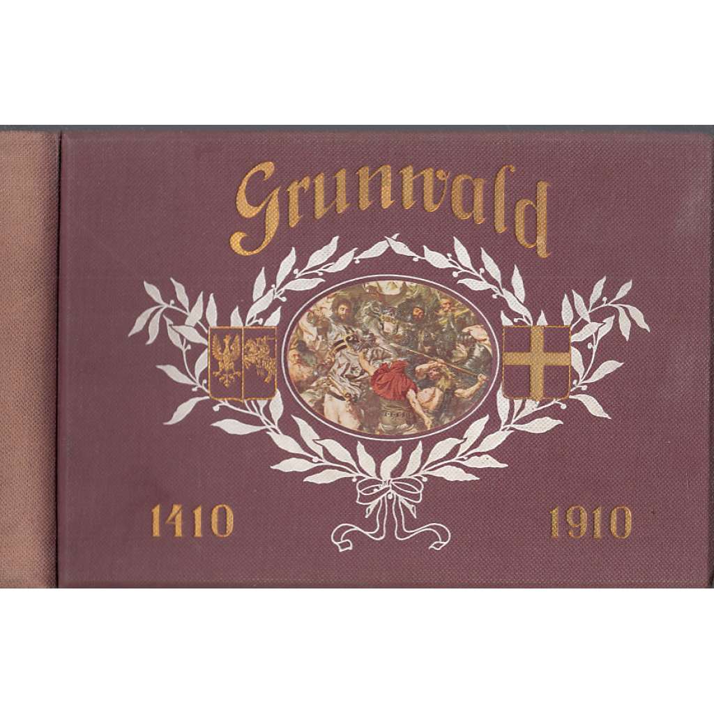 Grunwald, jubilejní album 1410-1910 [Obsah: Žižka, středověk, hrady, bitva, řád německých rytířů, polsko-litevské vojsko - výpravné album s mnoha ilustracemi]