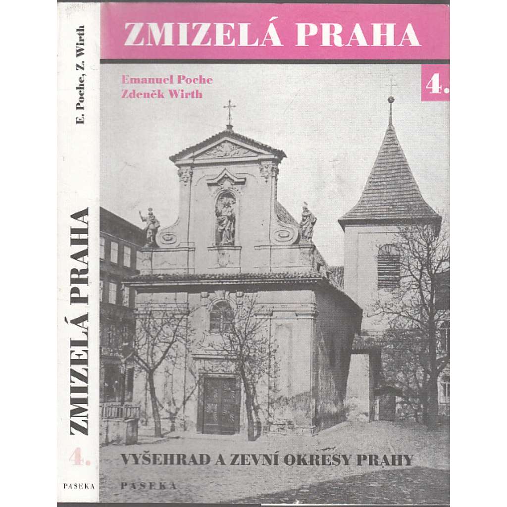 Zmizelá Praha 4. (Vyšehrad a zevní okresy Prahy - předměstí Vinohrady, Smíchov, Libeň ad.)