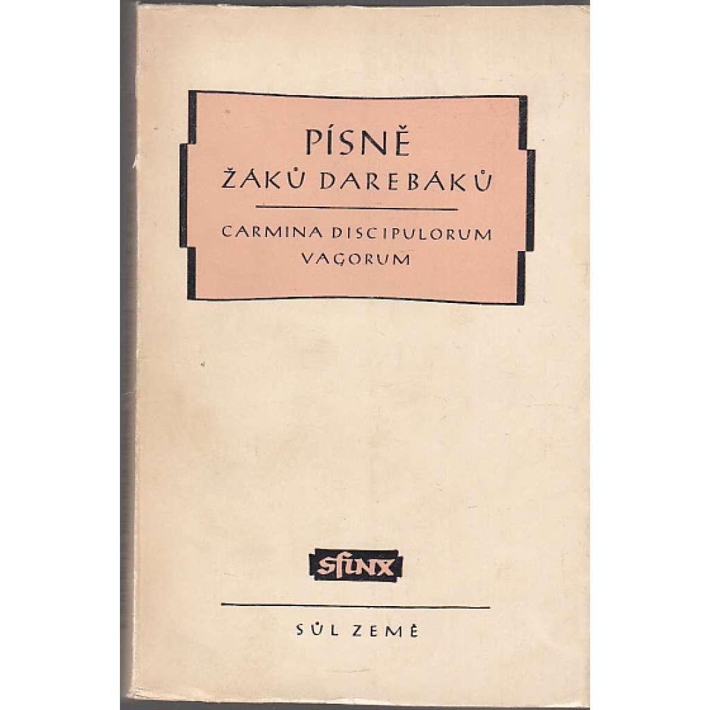 Písně žáků darebáků [Výbor ze středověké latinské poesie žákovské - Carmina scholarium vagorum]