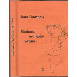 Sbohem, vy hříčky větrné [poezie - Jean Cocteau]