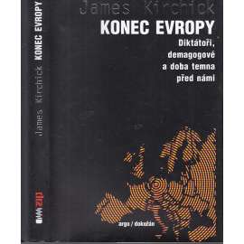 Konec Evropy: Diktátoři, demagogové a doba temna před námi