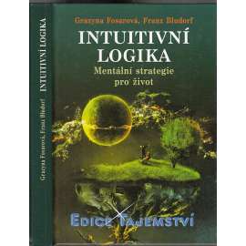 Intuitivní logika - Mentální strategie pro život (edice Tajemství)