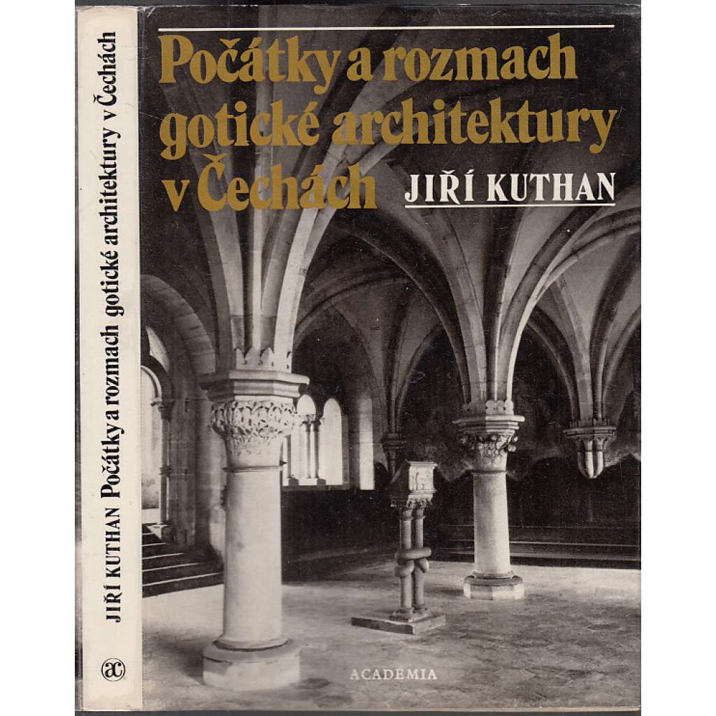 Počátky a rozmach gotické architektury v Čechách [K problematice cisterciácké stavební tvorby; gotika, architektura, cisterciáci, středověk, kostely, kláštery]