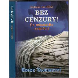 Bez cenzury! : Co masmédia zamlčují [edice Tajemství]