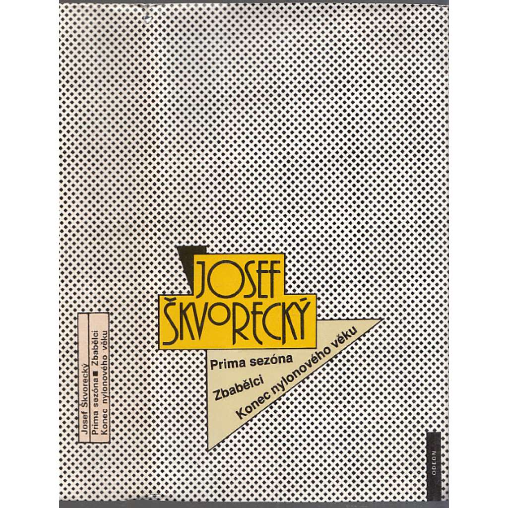 Prima sezóna. Zbabělci. Konec nylonového věku [Josef Škvorecký - Spisy Josefa Škvoreckého, sv. 1]