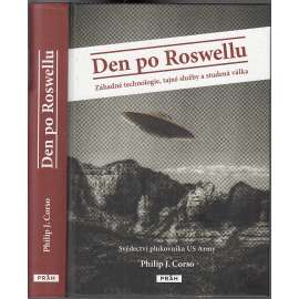 Den po Roswellu - Záhadné technologie, tajné služby a studená válka - Svědectví plukovníka US Army (UFO)