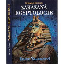 Zakázaná egyptologie [edice Tajemství; starověký Egypt, pyramidy]