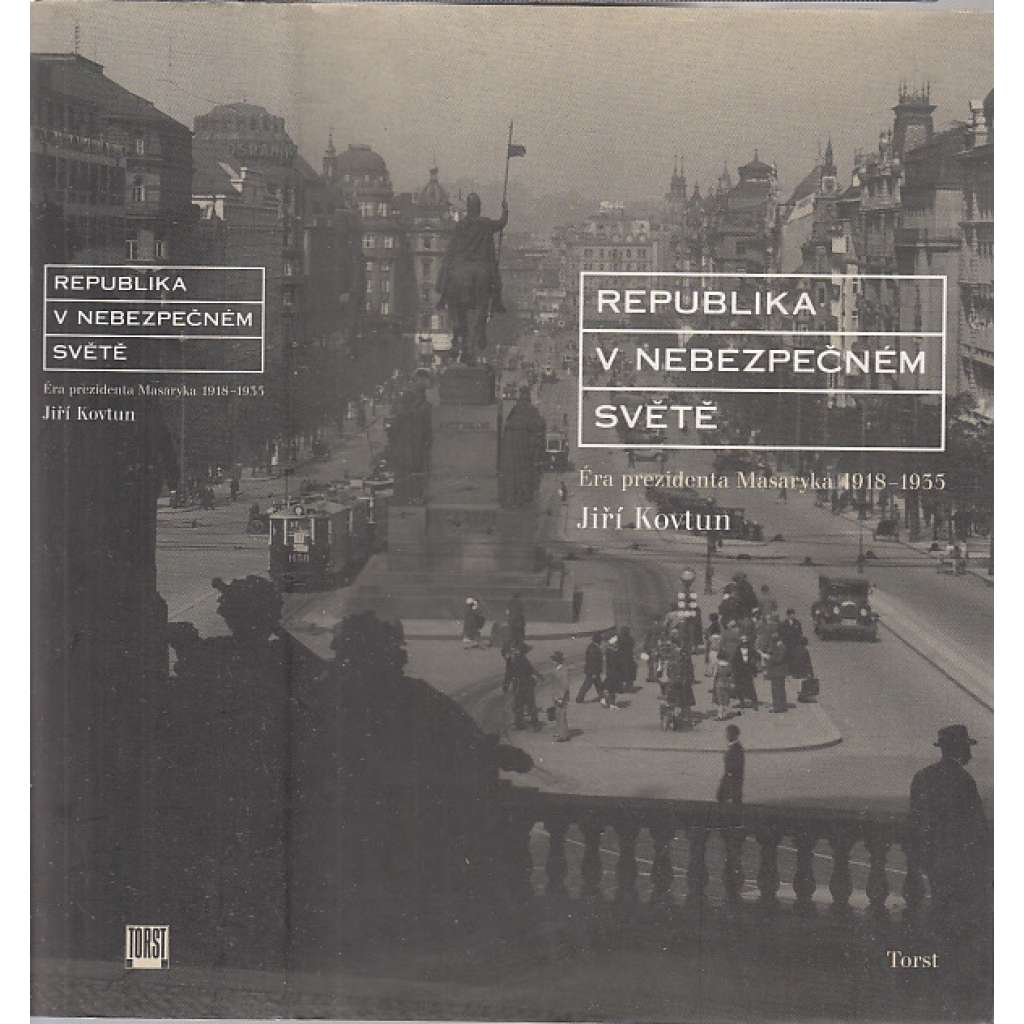Republika v nebezpečném světě [éra prezidenta Masaryka 1918-1935 - Politické dějiny první Československé republiky]