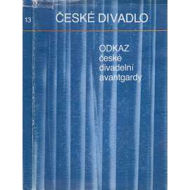 Odkaz české divadelní avantgardy [Česká divadelní avantgarda; avantgardní divadlo; Jindřich Honzl, Jiří Frejka, Emil František Burian]