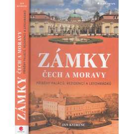 Zámky Čech a Moravy - Příběhy paláců, rezidencí a letohrádků (Čechy, Morava)