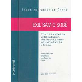 Exil sám o sobě [Týden zahraničních Čechů. III. setkání nad českým vystěhovalectvím, exulantstvím a vztahy zahraničních Čechů k domovu]