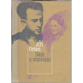 Sám u stmívání (Jiří Orten) Básníkova korespondence s matkou, doplněná básněmi, prózou, výpisky z deníků a citáty.