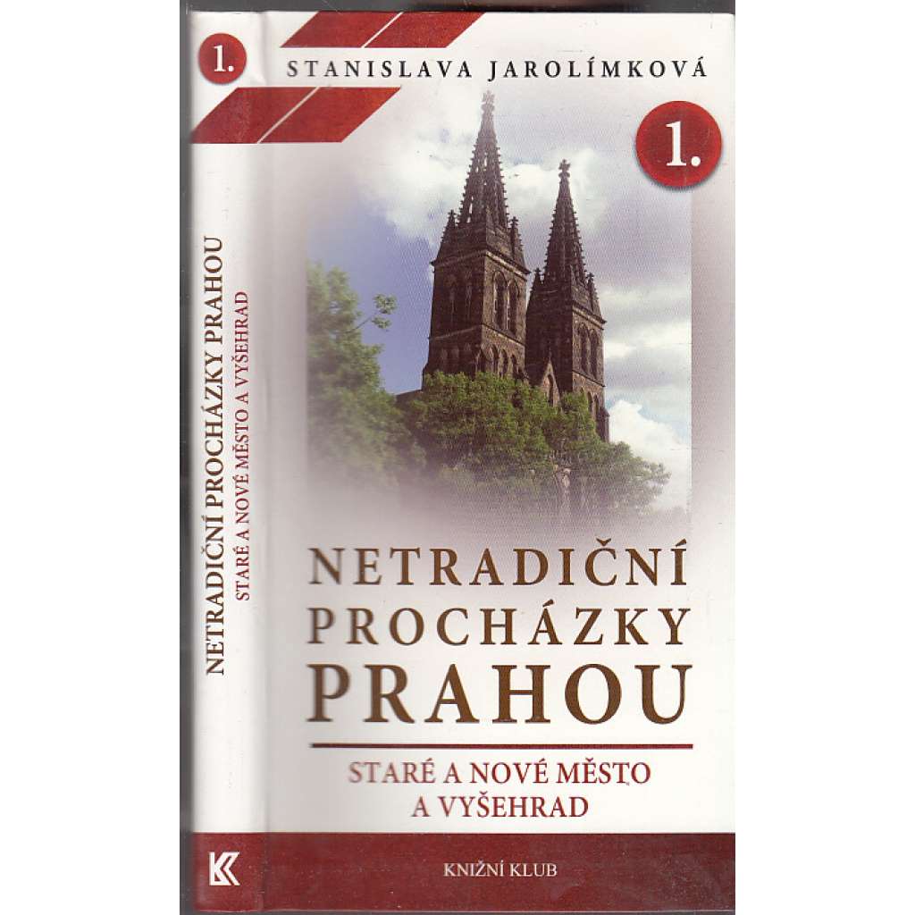 Netradiční procházky Prahou I. Staré a Nové město a Vyšehrad [Praha, historicko-místopisný průvodce]