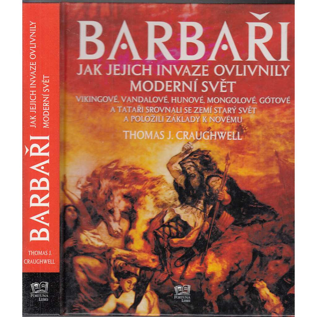 Barbaři - jak jejich invaze ovlivnily moderní svět