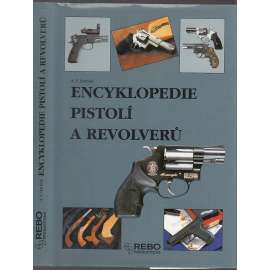 Encyklopedie pistolí a revolverů [revolvery, pistole, střelné zbraně]