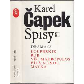 Dramata: Loupežník, R.U.R., Věc Makropulos, Bílá nemoc, Matka (Karel Čapek, Spisy Karla Čapka, sv. VII.)