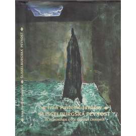 Šlisselburgská pevnost - Ze vzpomínek otce Daniila Charmse (Charms) Šlisselburgská pevnost - Ze vzpomínek otce Daniila Charmse (Charms)