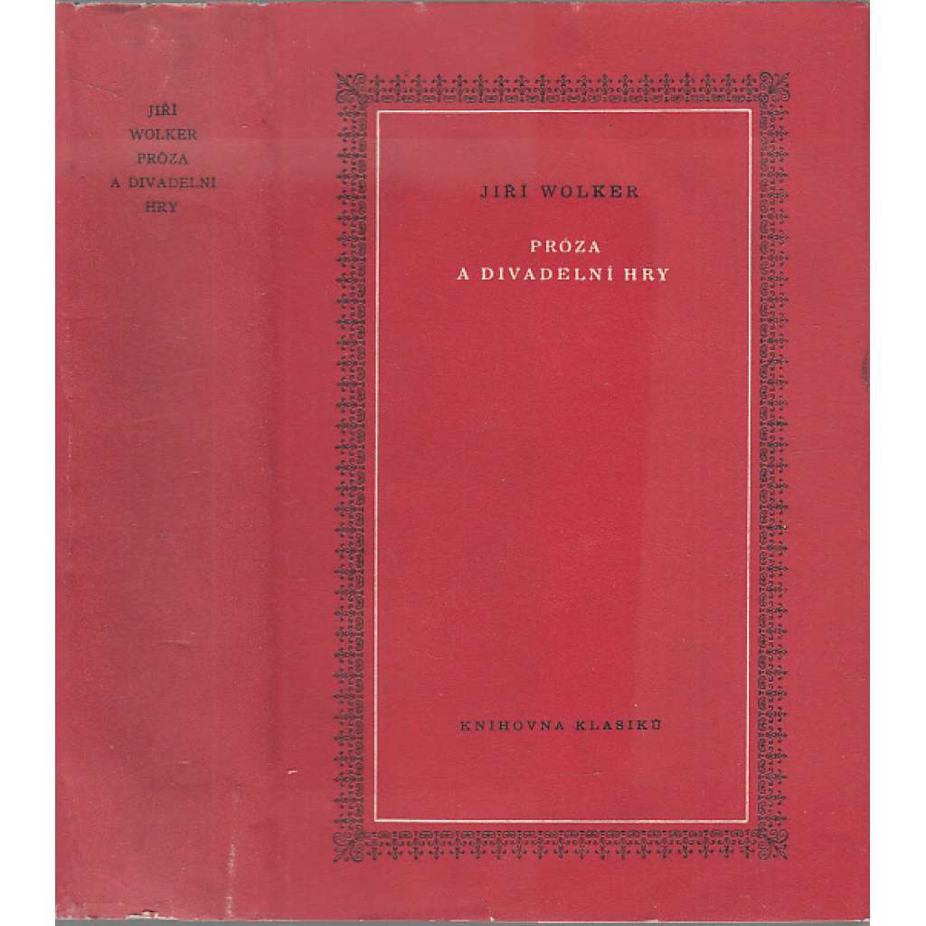 Próza a divadelní hry [Knihovna klasiků - Spisy J.Wolkera, sv. 2 - Jiří Wolker - pohádky, povídky, satiry]