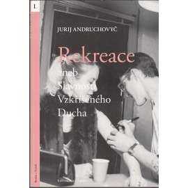 Rekreace aneb Slavnosti Vzkříšeného Ducha Rekreace aneb Slavnosti Vzkříšeného Ducha