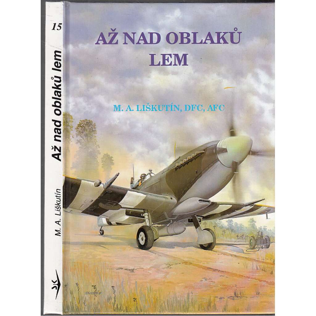 Až nad oblaků lem (M. A. Liškutín, DFC, AFC, letadla)