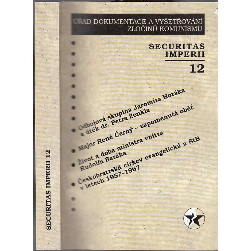 Securitas Imperii 12/2005 - Sborník k problematice 50. let. [Úřad dokumentace a vyšetřování zločinu komunismu; Odbojová skupina J. Horáka a útěk Petra Zenkla, Petr Zenkl; Rudolf Barák]