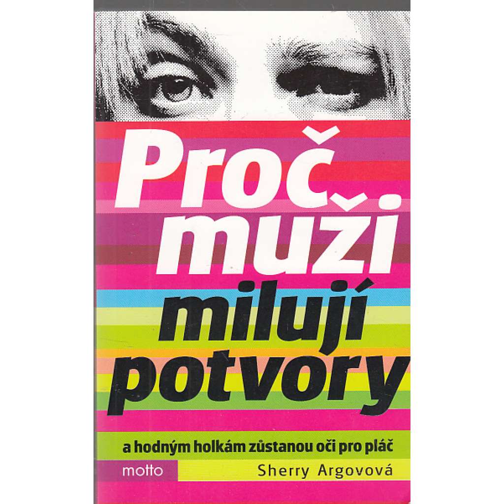 Proč muži milují potvory a hodným holkám zůstanou oči pro pláč