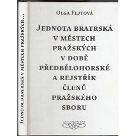 Jednota bratrská v městech pražských v době předbělohorské a rejstřík členů pražského sboru