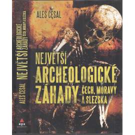 Největší archeologické záhady Čech, Moravy a Slezska (archeologie) Největší archeologické záhady Čech, Moravy a Slezska (archeologie)