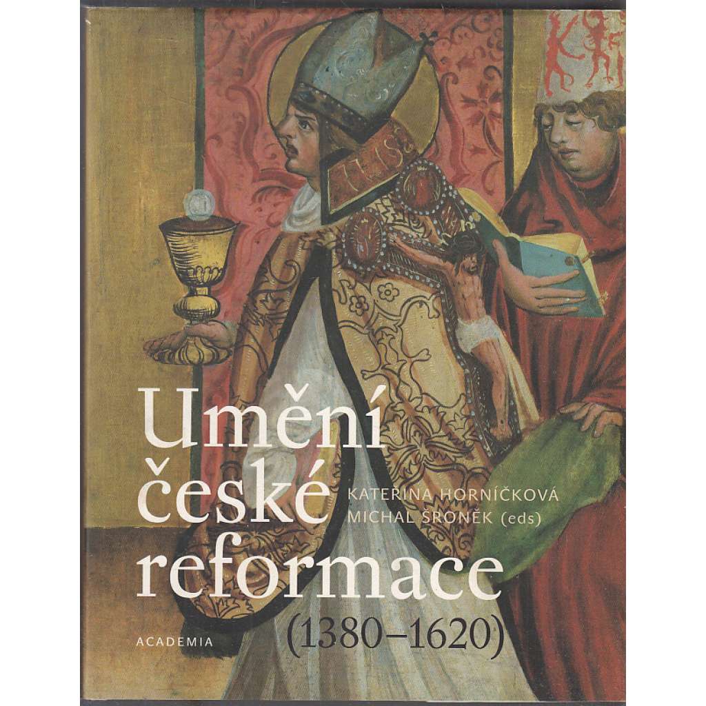 Umění české reformace (1380-1620) [pozdní gotika, renesance - nástěnná malba, deskové malířství doby husitské, utrakvismus]