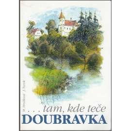 Tam, kde teče Doubravka – Horní Podoubraví [Železné hory, Chotěboř, Ždírec nad Doubravou a okolí; Vysočina]
