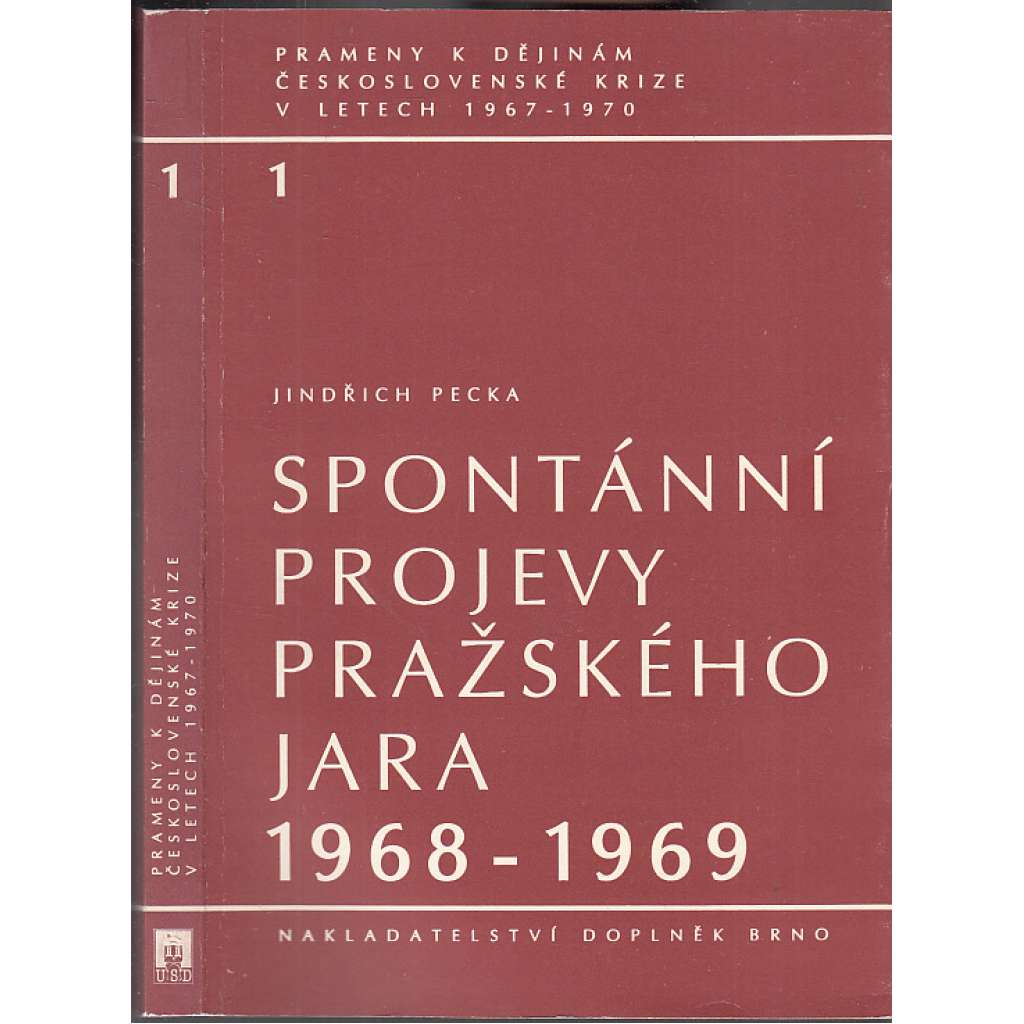 Spontánní projevy Pražského jara 1968-1969, sv. 1 [Pražské jaro - Edice Prameny k dějinám Československé krize v letech 1967-1970]