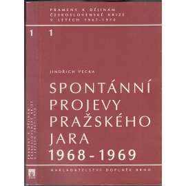 Spontánní projevy Pražského jara 1968-1969, sv. 1 [Pražské jaro - Edice Prameny k dějinám Československé krize v letech 1967-1970]