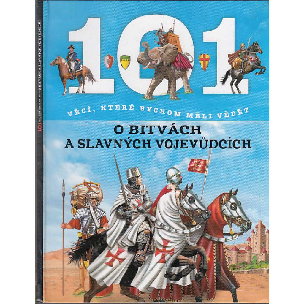101 věcí, které bychom měli vědět o bitvách slavných vojevůdcích