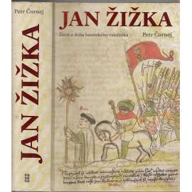 Jan Žižka - Život a doba husitského válečníka Jan Žižka - Život a doba husitského válečníka
