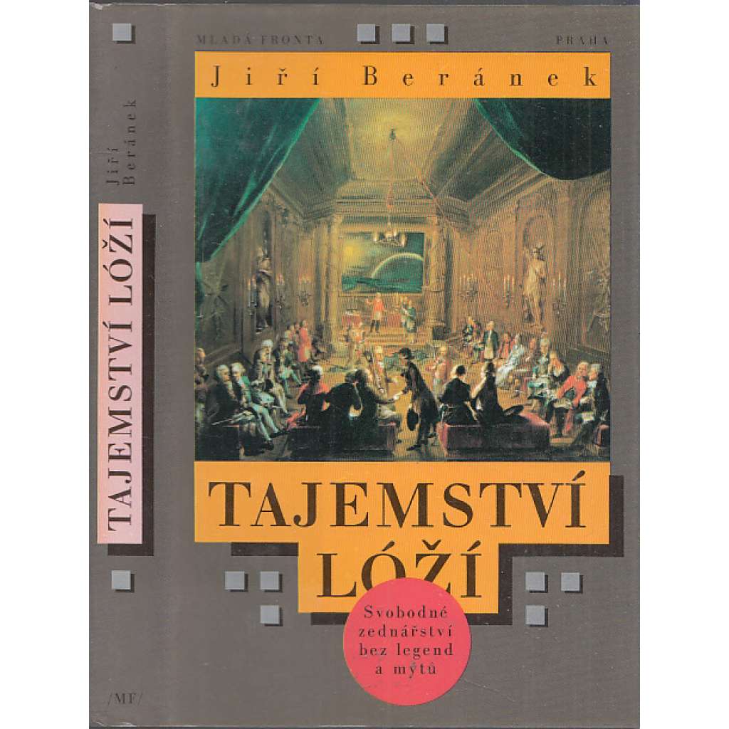 Tajemství lóží - Svobodné zednářství bez legend a mýtů - Tajné společnosti v dějinách lidstva: počátky zednářství, templářská legenda, vznik první české lože