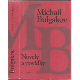 Novely a povídky - Bulgakov [Diaboliáda, Osudná vejce, Psí srdce, Dům č. 13, Zápisky na manžetách, Zápisky mladého lékaře, Požár v chánově sídle, Traktát o bydlení, Pojízdný byt, Zápal mozku, Živá voda, Bludný Holanďan, Odporný typ; Knihovna klasiků]