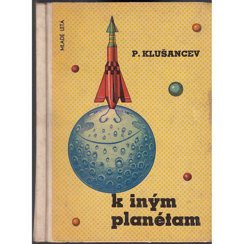 K jiným planetám (kosmické lety, mj. Jurij Gagarin; ilustrace František Škoda)
