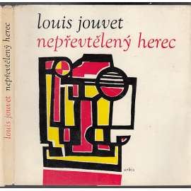 Nepřevtělený herec [Louis Jouvet - francouzský herec a režisér -výběr esejů o herectví]