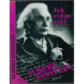 Jak vidím svět - Albert Einstein [články, zamyšlení a úvahy z oblasti filozofie a politiky]