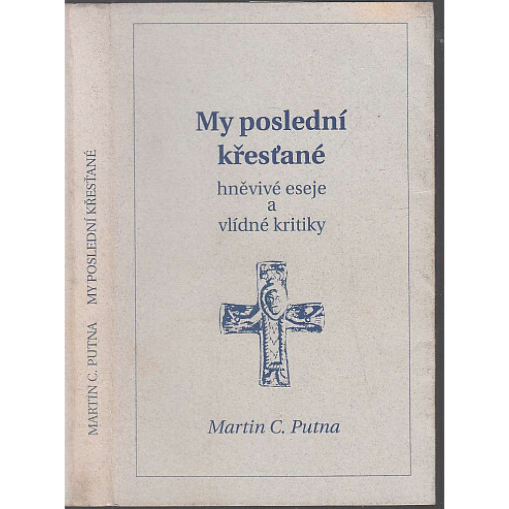 My poslední křesťané. Hřejivé eseje a vlídné kritiky