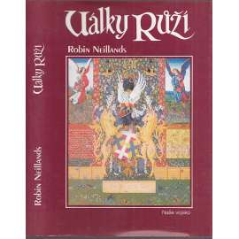 Války růží (válka červené a bílé růže-  Lancasterů a Yorků, dějiny Anglie)