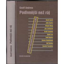 Podivnější než ráj - Filmoví režiséři nezávislé scény v současné americké kinematografii [americký film: David Lynch, John Sayles, Wayne Wang, Jim Jarmusch, bratři Coenové Coen, Spike Lee, Todd Haynes, Steven Soderbergh, Hal Hartley, Quentin Tarantino]