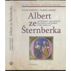 Albert ze Šternberka: Arcibiskup,zakladatel,mecenáš a diplomat doby Karla IV. (Karel IV.)