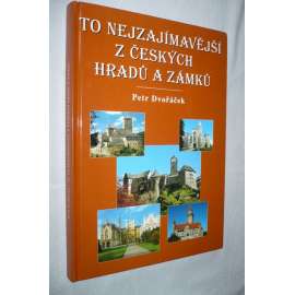 To nejzajímavější z českých hradů a zámků (hrady a zámky - Čechy)