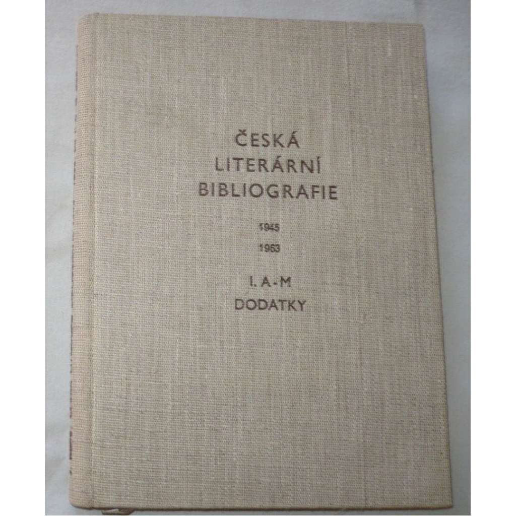 Česká literární bibliografie 1945 - 1963, I.díl dodatky