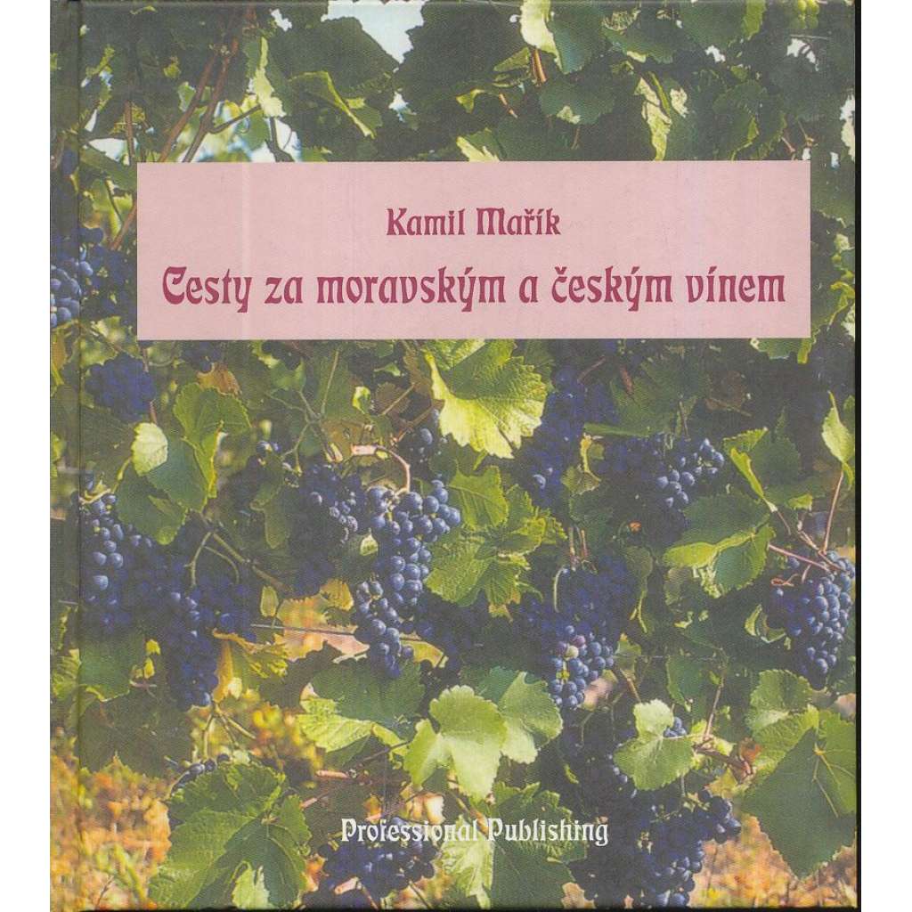 Cesty za moravským a českým vínem (vinařství, víno, mj. i historie, Znojemská vinařská oblast, Mikulovská vinařská oblast)
