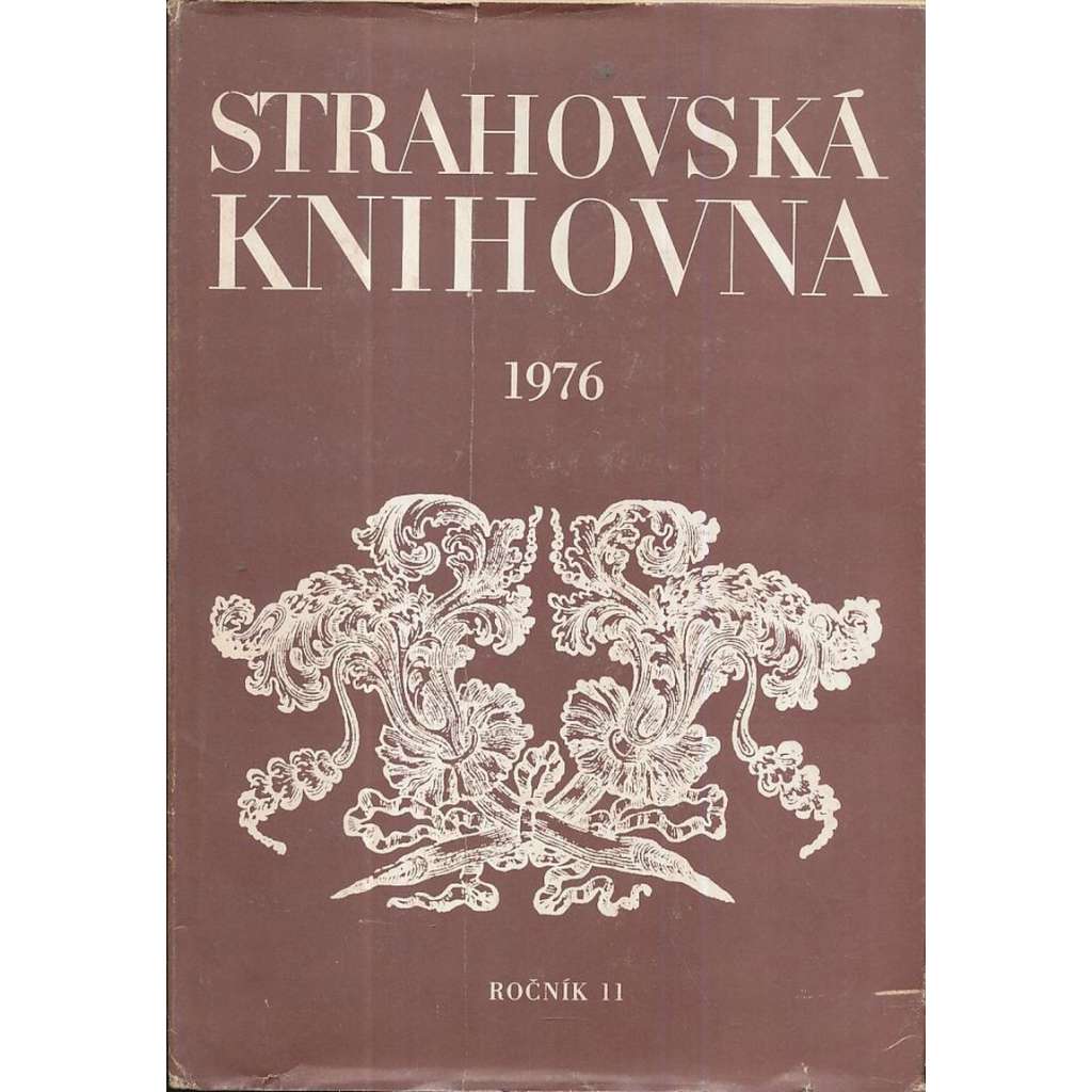 Strahovská knihovna, r. 11 (1976) [Sborník Památníku národního písemnictví; Obsah: starší česká literatura; František Palacký; Kronika trojánská, prvotisky, Žerotínové; muzeologie]